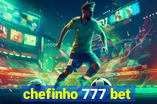 chefinho 777 bet